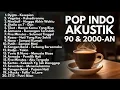 Download Lagu LAGU POP INDONESIA TAHUN 90-an \u0026 2000-an || full album populer cover akustik