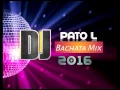 Download Lagu BACHATA MIX 2016 DJ PATO L CAJOLA