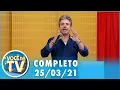Download Lagu Você na TV (25/03/21) | Completo