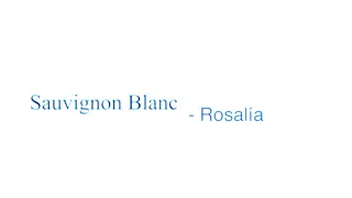 ROSALÍA Sauvignon Blanc Official Lyric Video 