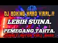 Download Lagu BOXING KARO.!!  DJ  LEBIH SUINA X PEMEGANG TAHTA. JUNGLE DUTCH FULL BASS.