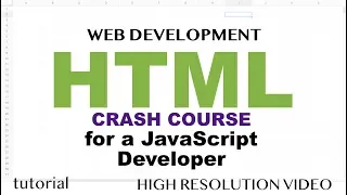 HTML Tutorial - HTML5 Crash Course for a JavaScript Developer