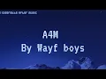 A4M by Wayf boys lyrics 
