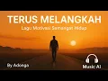 Download Lagu Terus Melangkah - Lagu Motivasi Semangat Hidup (AI Music)