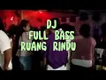 Lagu DJ FULL BASS RUANG RINDU