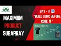 Day 11 Maximum Product Subarray Java Logic Dry Run GFG 160 Days Challenge