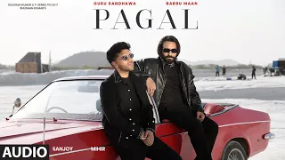 PAGAL Audio BABBU MAAN GURU RANDHAWA BHUSHAN KUMAR T SERIES 