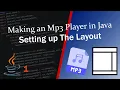 Making an Mp3 Player in Java - Setting up the Layout