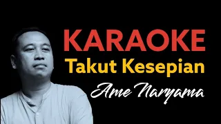 Download TAKUT KESEPIAN KARAOKE - Ame Naryama MP3