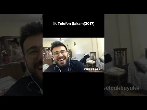 SELÇUK BÜYÜK | İLK TELEFON ŞAKAM 🤭(2017)