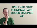Wordpress Can I use Post Thumbnail with Block Bindings API