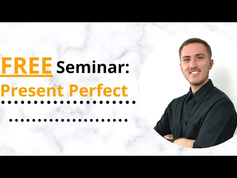 FREE English Seminar - Present Perfect