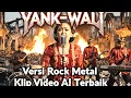 Lagu YANK WALI VERSI ROCK COVER Keren Banget CADAS MUSIKNYA VIDEO KLIP AI Terbaik