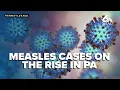 Pennsylvania school districts reviewing student health protocols as Measles cases continue to rise