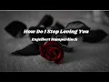 Download Lagu How Do I Stop Loving You | Engelbert Humperdinck |Lyrics Video | LyricsDude