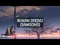 Download Lagu Bukan Diriku - Samsons Cover lirik