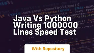 Java vs python writing 1000000 lines speed test