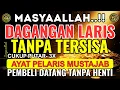 Lagu RAHASIA AYAT PELARIS DAGANGAN !!! | REZEKI MENGALIR DERAS, PEMBELI DATANG TANPA HENTI