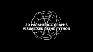 3D Parametric Equations Visualised Using Python