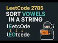 LeetCode 2785 Sort Vowels in a String Explained with Code HINDI