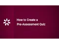 How to Create a Pre-Assessment Quiz