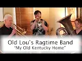 Old Lou's Ragtime Band - My Old Kentucky Home