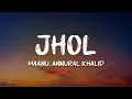 Download Lagu Maanu, Annural Khalid - Jhol (Lyrics)