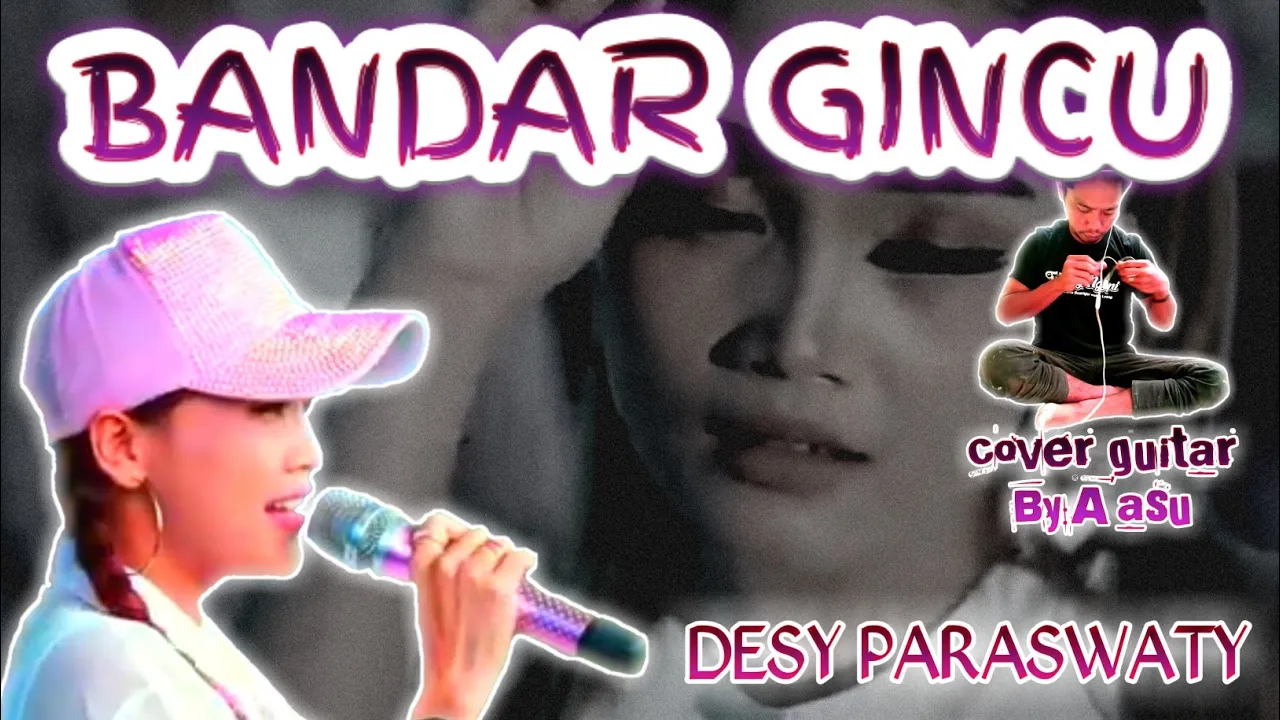 BANDAR GINCU COVER GUITAR + LIRIK - DESY PARASWATY By:A'asu  @aasusadja6766