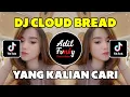 DJ CLOUD BREAD VIRAL TIK TOK YANG KALIAN CARI CARI TERBARU !!