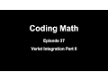 Coding Math Episode 37 - Verlet Integration Part II