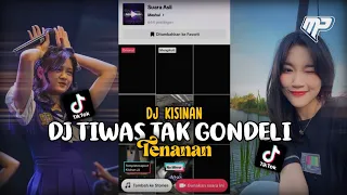 Download DJ TIWAS TAK GONDELI TENANAN | DJ KISINAN VIRAL TIKTOK 2023!!! MP3