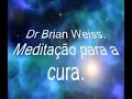 Lagu Meditação Guiada para Cura - Brian Weiss