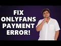 How To FIX Transaction Could Not Be Processed At This Time On OnlyFans