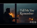 💔 “Tell Me You Remember\