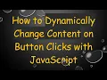 How to Dynamically Change Content on Button Clicks with JavaScript