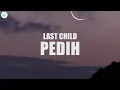 Last Child - Pedih (Lyrics)
