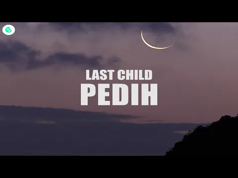 Download MP3 Last Child - Pedih (Lyrics)