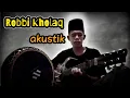 Lagu ROBBI KHOLAQ VERSI TERBARU || Cover Gitar Akustik