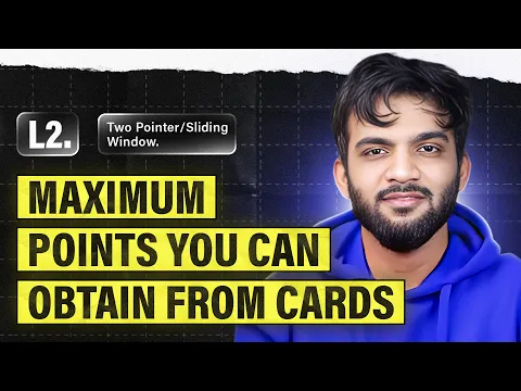 L2. Maximum Points You Can Obtain from Cards | 2 Pointers and Sliding Window Playlist - YouTube thumbnail