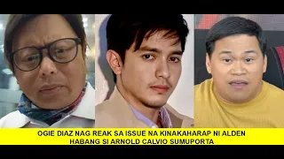 OGIE DIAZ NAG REAK SA ISSUE NA KINAKAHARAP NI ALDEN HABANG SI ARNOLD CALVIO SUMUPORTA