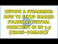 DevOps SysAdmins How to setup shared folder as virtual directory in IIS 7 5 cross-domain
