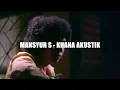 Download Lagu Mansyur S - Khana Akustik