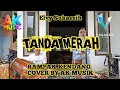TANDA MERAH - ELVY SUKAESIH COVER BY AK MUSIK 