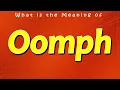 What is the Meaning of Oomph
