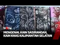 Download Lagu Mengenal Kain Sasirangan dari Kalimantan Selatan | Manusia Nusantara tvOne