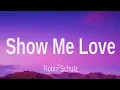 Robin Schulz - Show me Love (Lyrics)