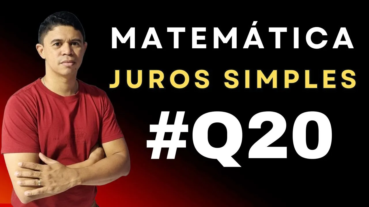 Juros Simples foco em Concursos | Questão 20