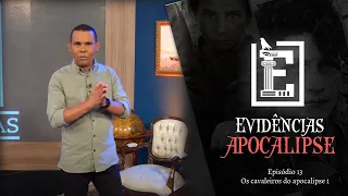 OS CAVALEIROS DO APOCALIPSE - PARTE 1 | Evidências NT
