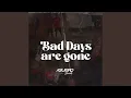 Download Lagu Bad Days Are Gone