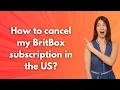 How to cancel my BritBox subscription in the US - Step by Step
